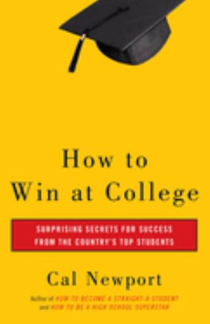 How To Win At College: Surprising Secrets For Success From The Country's Top Stu