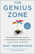 The Genius Zone: The Breakthrough Process To End Negative Thinking And Live In T